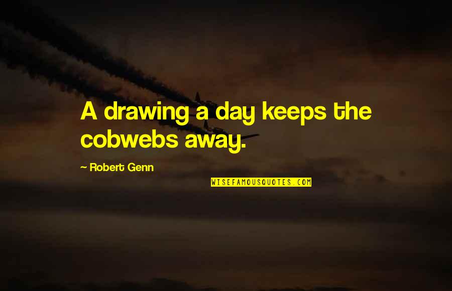 Isidra Castro Quotes By Robert Genn: A drawing a day keeps the cobwebs away.
