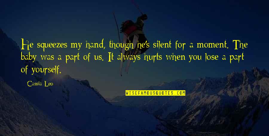 Isidra Quinones Quotes By Cassia Leo: He squeezes my hand, though he's silent for Isidra Quinones Quotes By Cassia Leo: He squeezes my hand, though he's silent for