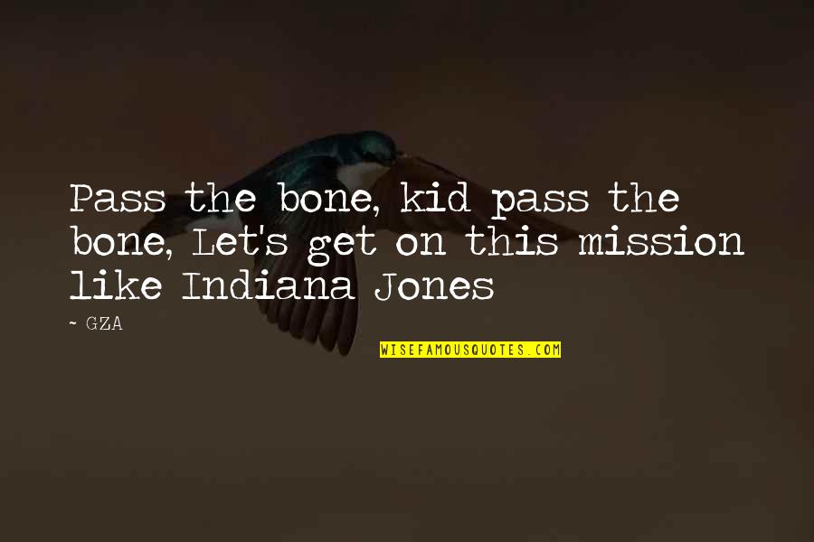 Isildur Meme Quotes By GZA: Pass the bone, kid pass the bone, Let's