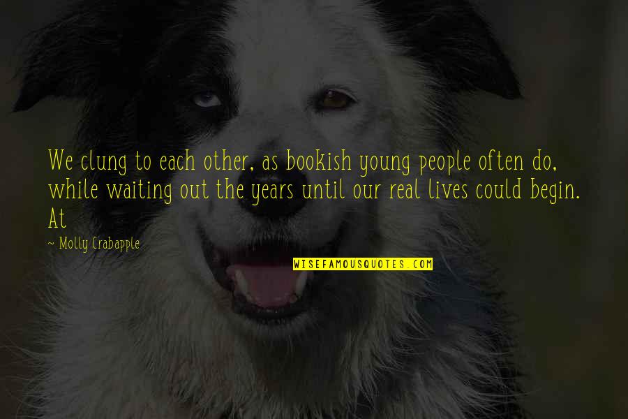 Isildur Meme Quotes By Molly Crabapple: We clung to each other, as bookish young