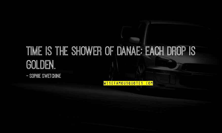 Isildur Quotes By Sophie Swetchine: Time is the shower of Danae; each drop