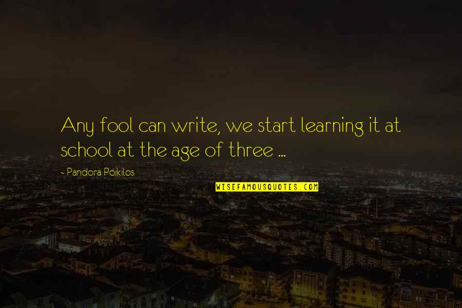 Isildurs Ring Quotes By Pandora Poikilos: Any fool can write, we start learning it Isildurs Ring Quotes By Pandora Poikilos: Any fool can write, we start learning it