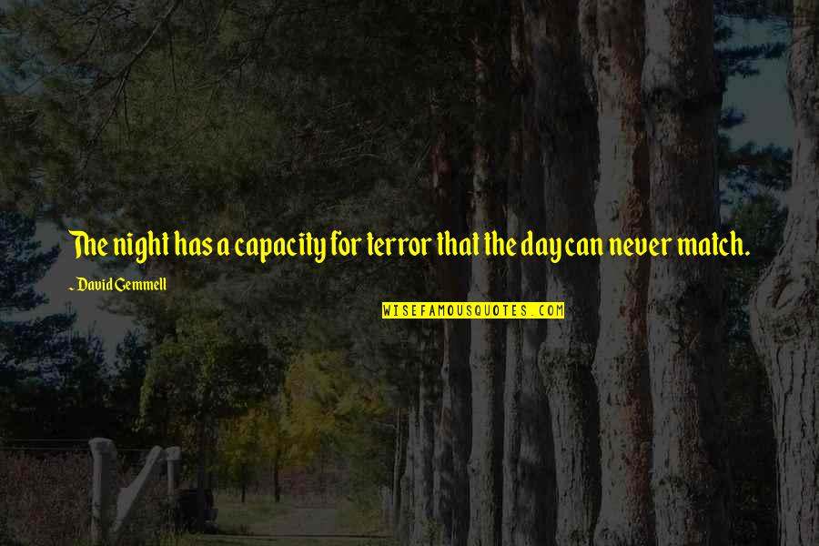Isimleri Quotes By David Gemmell: The night has a capacity for terror that