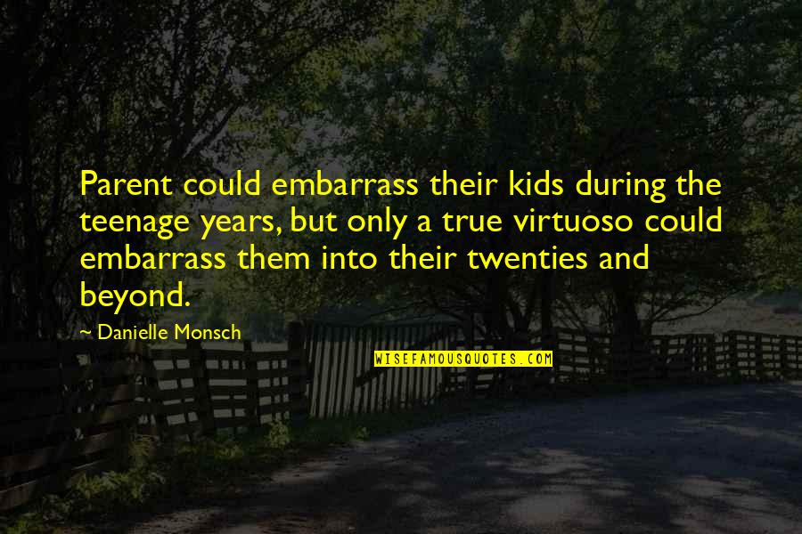 Isimlerin Ebced Quotes By Danielle Monsch: Parent could embarrass their kids during the teenage Isimlerin Ebced Quotes By Danielle Monsch: Parent could embarrass their kids during the teenage