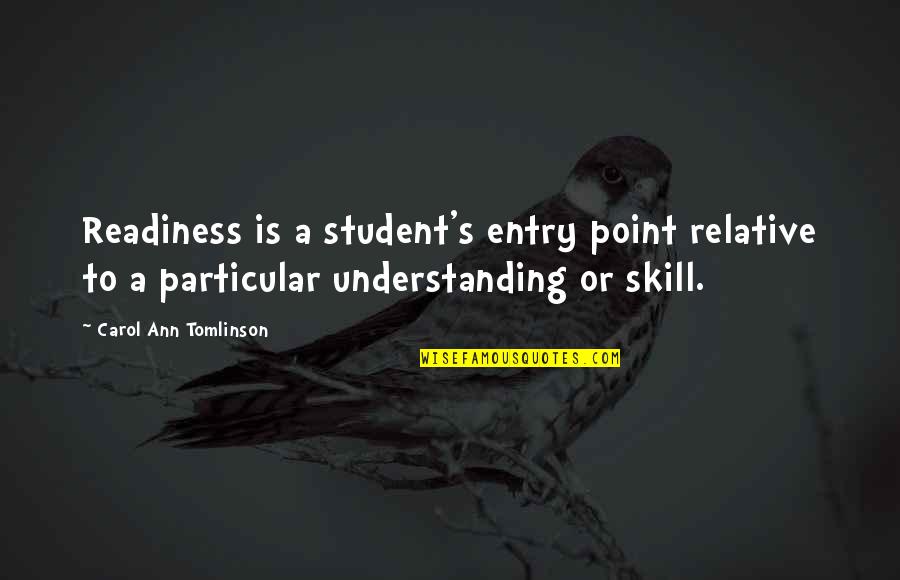 Isimsizler Quotes By Carol Ann Tomlinson: Readiness is a student's entry point relative to