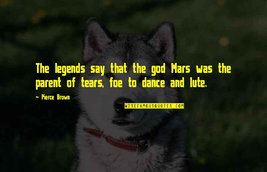 Isimsizler Quotes By Pierce Brown: The legends say that the god Mars was