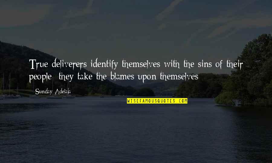 Isimsizler Quotes By Sunday Adelaja: True deliverers identify themselves with the sins of