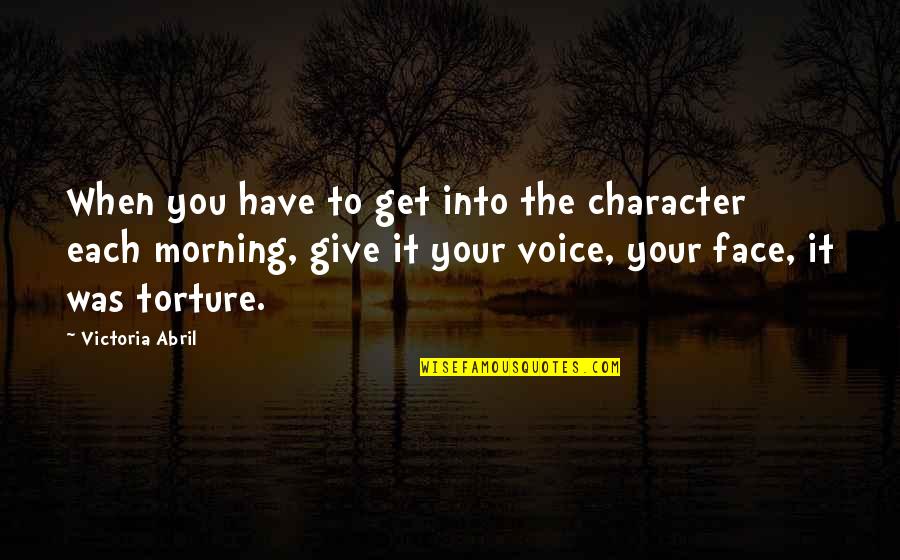 Isimsizler Quotes By Victoria Abril: When you have to get into the character Isimsizler Quotes By Victoria Abril: When you have to get into the character