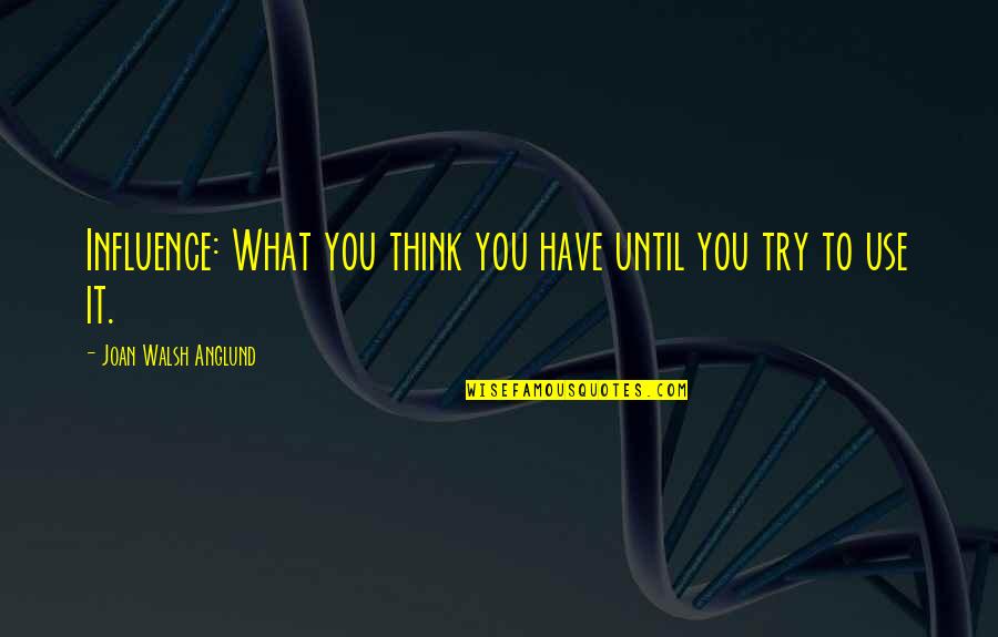 Isint Python Quotes By Joan Walsh Anglund: Influence: What you think you have until you Isint Python Quotes By Joan Walsh Anglund: Influence: What you think you have until you