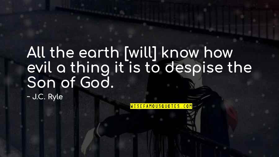 Isip Bata Quotes By J.C. Ryle: All the earth [will] know how evil a