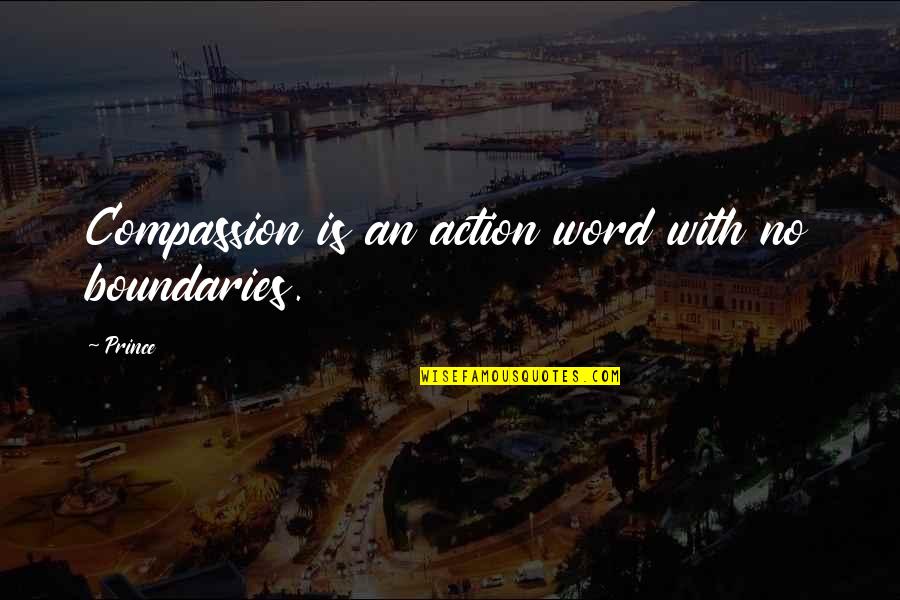 Iskander Josephine Quotes By Prince: Compassion is an action word with no boundaries.