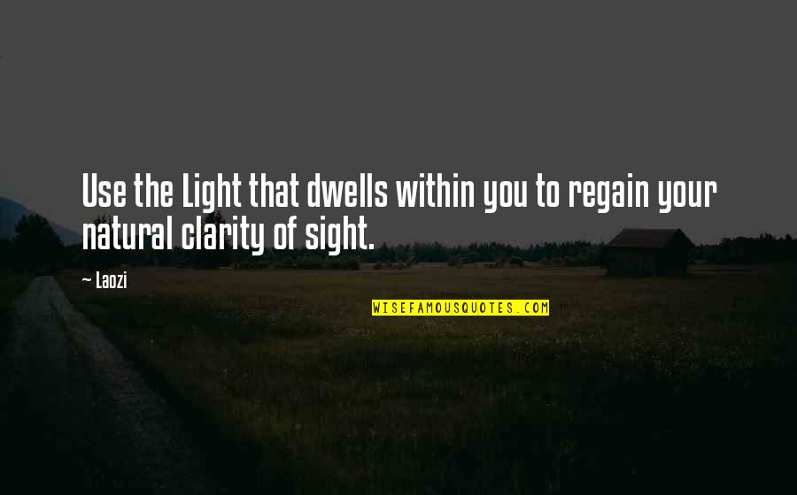 Iskander Utebayev Quotes By Laozi: Use the Light that dwells within you to