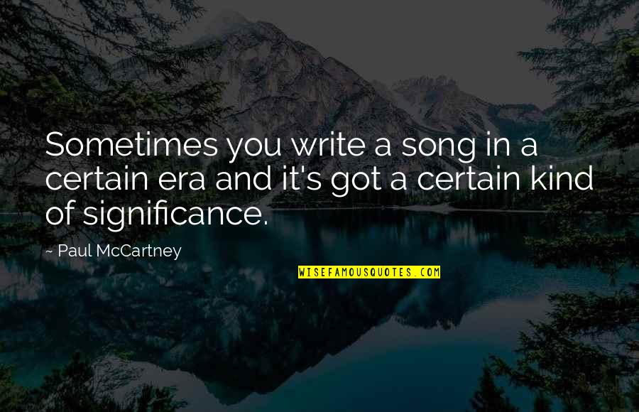 Iskander Utebayev Quotes By Paul McCartney: Sometimes you write a song in a certain Iskander Utebayev Quotes By Paul McCartney: Sometimes you write a song in a certain