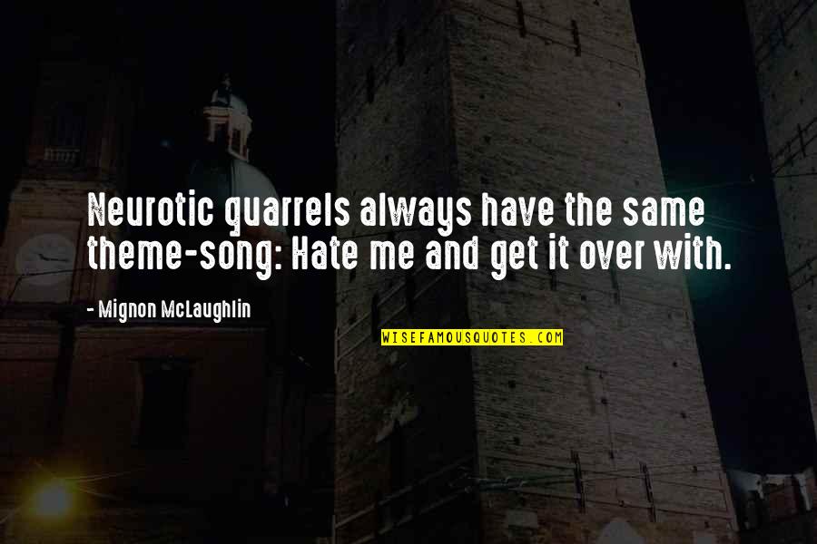 Iskandinav Filmleri Quotes By Mignon McLaughlin: Neurotic quarrels always have the same theme-song: Hate