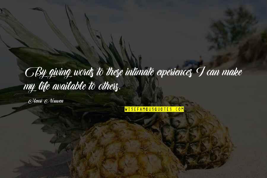 Iskar Jarak Quotes By Henri Nouwen: By giving words to these intimate experiences I