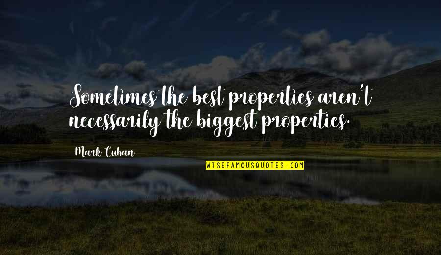 Iskcon Bhagavad Gita Quotes By Mark Cuban: Sometimes the best properties aren't necessarily the biggest