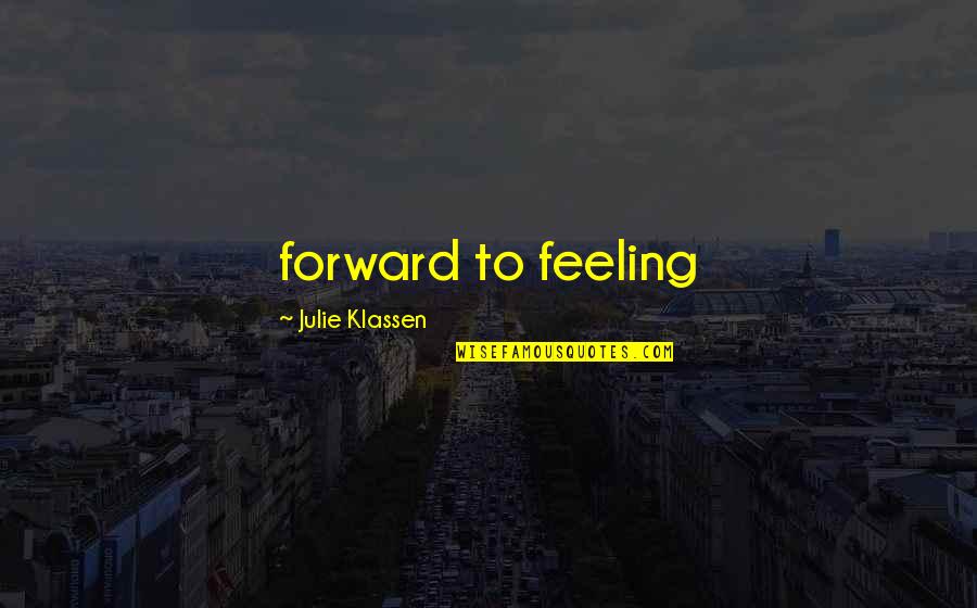 Iskcon Kirtan Quotes By Julie Klassen: forward to feeling