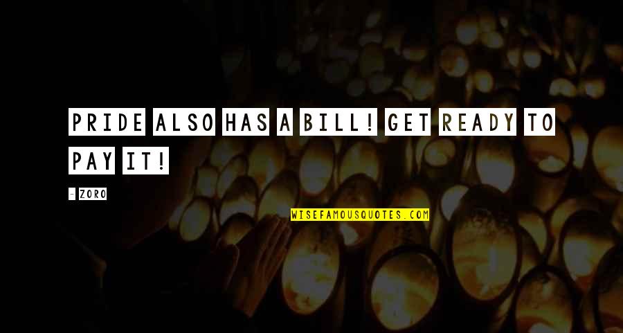 Iskenderian Camshafts Quotes By Zoro: Pride also has a bill! Get ready to