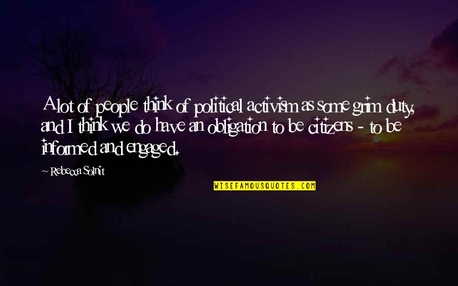 Iskiate Health Quotes By Rebecca Solnit: A lot of people think of political activism Iskiate Health Quotes By Rebecca Solnit: A lot of people think of political activism