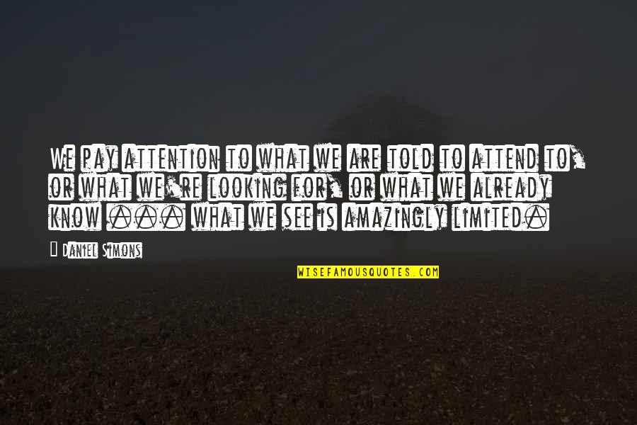 Iskiate Recipe Quotes By Daniel Simons: We pay attention to what we are told