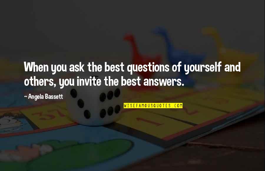 Iskonaryo Quotes By Angela Bassett: When you ask the best questions of yourself Iskonaryo Quotes By Angela Bassett: When you ask the best questions of yourself