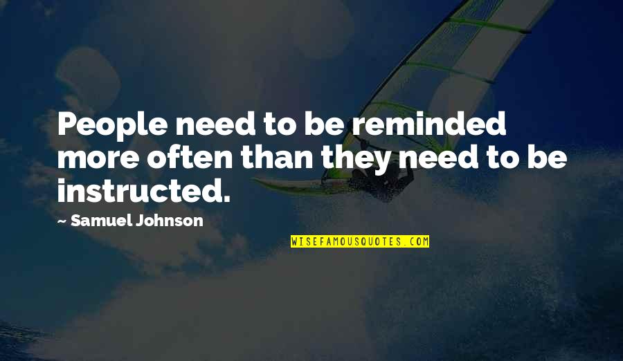 Iskrem Quotes By Samuel Johnson: People need to be reminded more often than