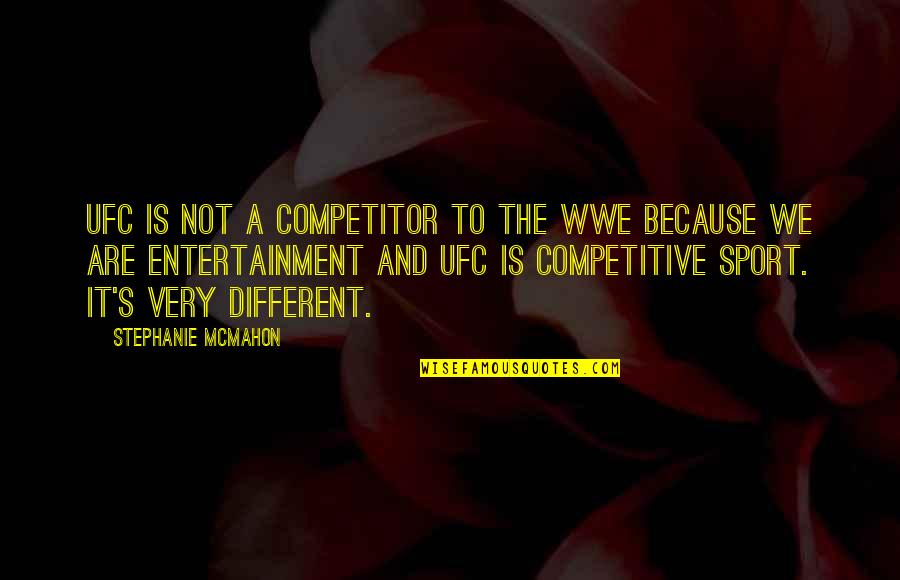 Iskrene Sucuti Quotes By Stephanie McMahon: UFC is not a competitor to the WWE Iskrene Sucuti Quotes By Stephanie McMahon: UFC is not a competitor to the WWE