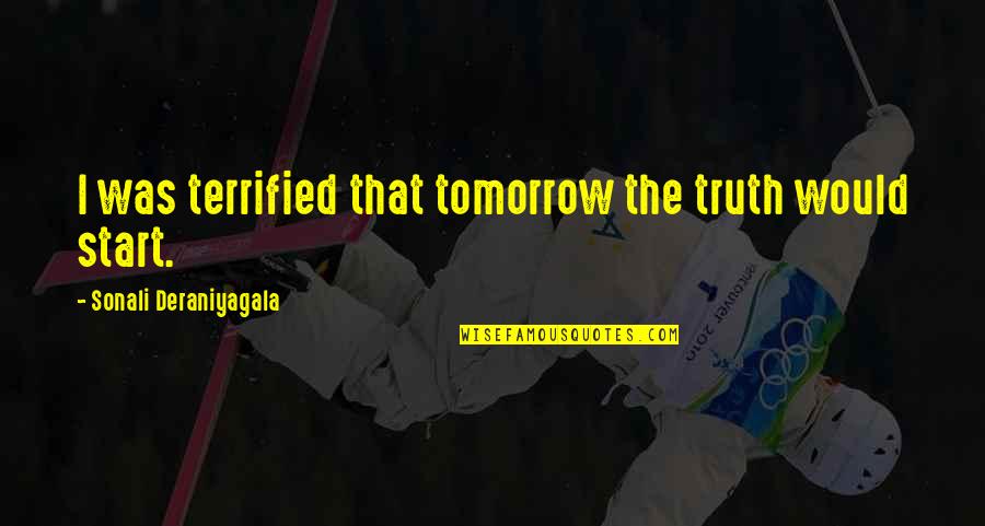 Iskreni Cv Quotes By Sonali Deraniyagala: I was terrified that tomorrow the truth would