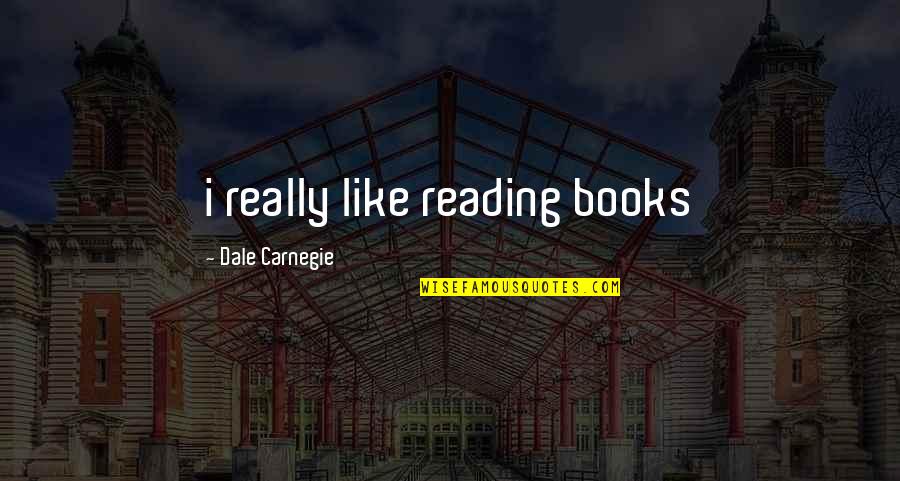 Iskrenovic Quotes By Dale Carnegie: i really like reading books