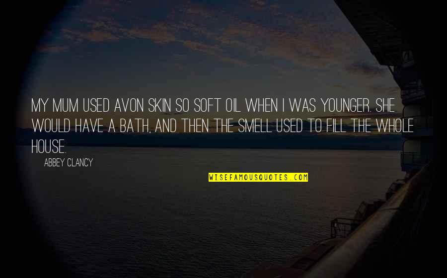Iskustva Ljudis Artritisom Quotes By Abbey Clancy: My mum used Avon Skin So Soft oil