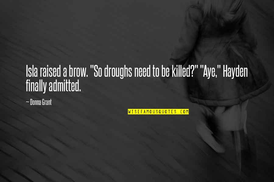 Isla Quotes By Donna Grant: Isla raised a brow. "So droughs need to