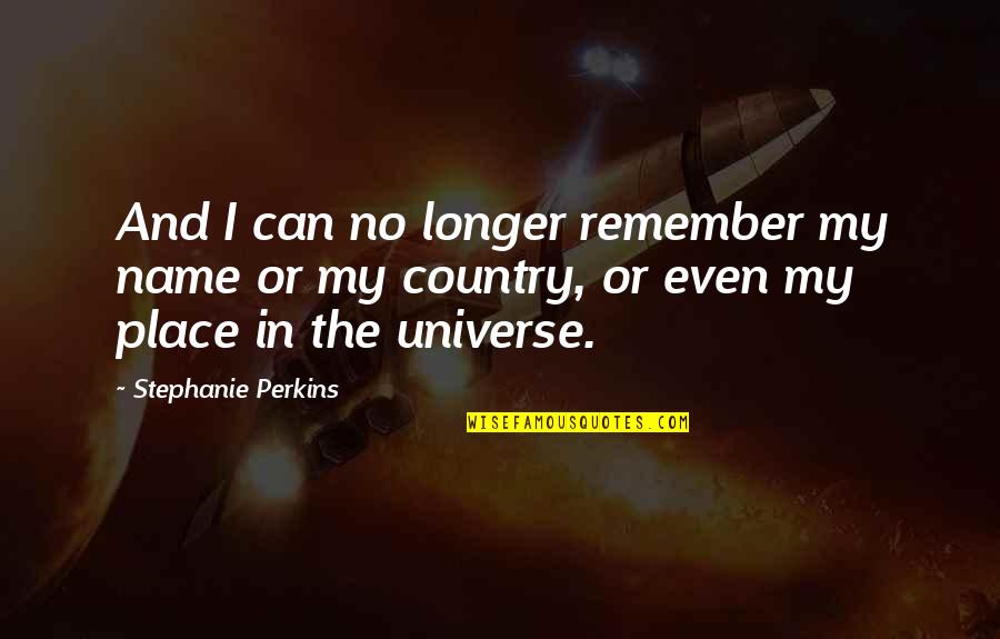 Isla Quotes By Stephanie Perkins: And I can no longer remember my name Isla Quotes By Stephanie Perkins: And I can no longer remember my name