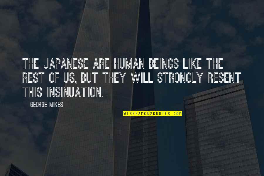 Isla Vista Quotes By George Mikes: The Japanese are human beings like the rest