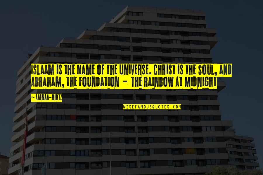 Islaam Quotes By AainaA-Ridtz: Islaam is the Name of the Universe. Christ