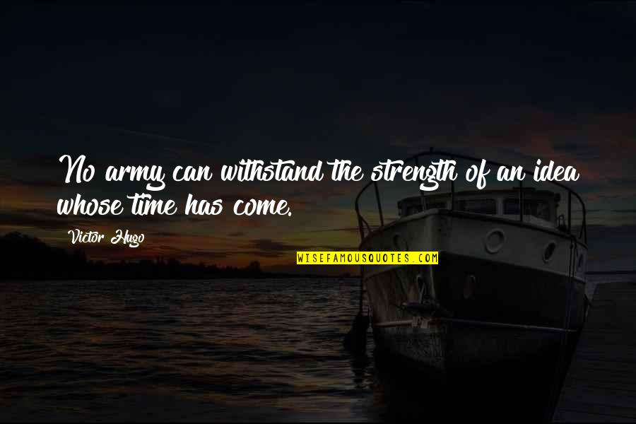Islacel Quotes By Victor Hugo: No army can withstand the strength of an