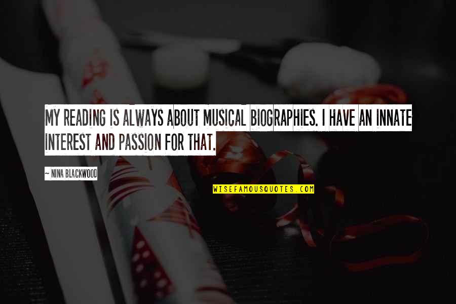Isladar Quotes By Nina Blackwood: My reading is always about musical biographies. I Isladar Quotes By Nina Blackwood: My reading is always about musical biographies. I