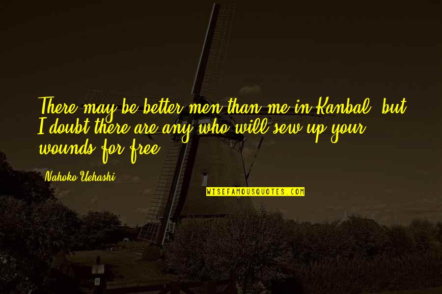 Islam And Hijab Quotes By Nahoko Uehashi: There may be better men than me in Islam And Hijab Quotes By Nahoko Uehashi: There may be better men than me in