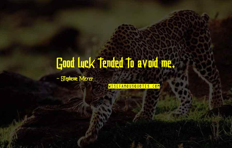 Islam And Terrorism Quotes By Stephenie Meyer: Good luck tended to avoid me. Islam And Terrorism Quotes By Stephenie Meyer: Good luck tended to avoid me.