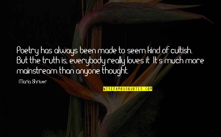 Islam Between East And West Quotes By Maria Shriver: Poetry has always been made to seem kind Islam Between East And West Quotes By Maria Shriver: Poetry has always been made to seem kind