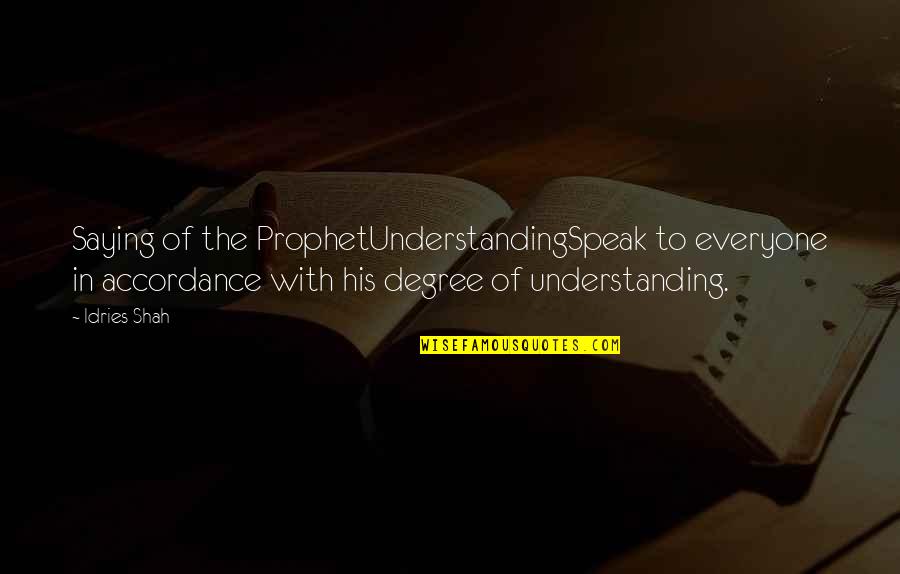 Islam For Everyone Quotes By Idries Shah: Saying of the ProphetUnderstandingSpeak to everyone in accordance