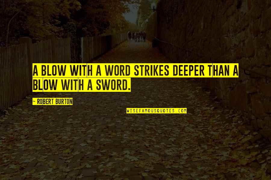 Islam Make Dua Quotes By Robert Burton: A blow with a word strikes deeper than