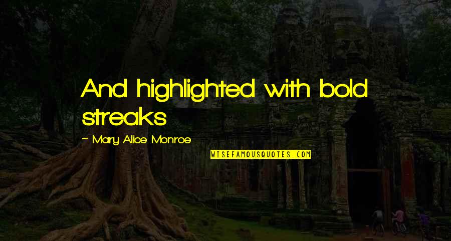 Islam Pilgrimage Quotes By Mary Alice Monroe: And highlighted with bold streaks Islam Pilgrimage Quotes By Mary Alice Monroe: And highlighted with bold streaks