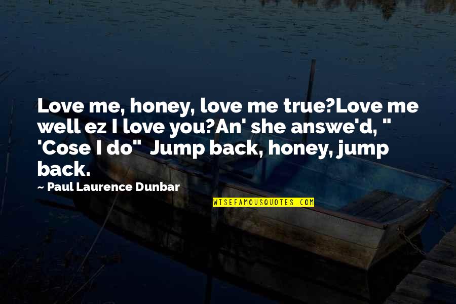 Islam Polygamy Quotes By Paul Laurence Dunbar: Love me, honey, love me true?Love me well Islam Polygamy Quotes By Paul Laurence Dunbar: Love me, honey, love me true?Love me well