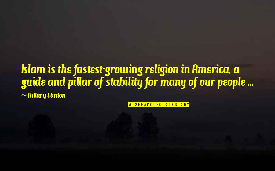 Islam Religion Quotes By Hillary Clinton: Islam is the fastest-growing religion in America, a