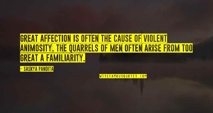 Islam Shahada Quotes By Saskya Pandita: Great affection is often the cause of violent
