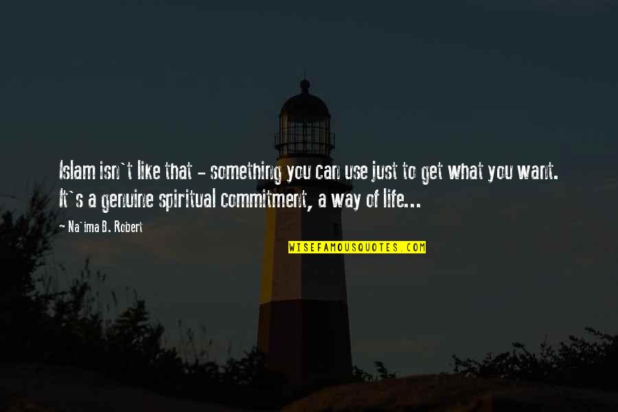 Islam The Way Of Life Quotes By Na'ima B. Robert: Islam isn't like that - something you can Islam The Way Of Life Quotes By Na'ima B. Robert: Islam isn't like that - something you can