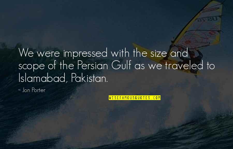 Islamabad Quotes By Jon Porter: We were impressed with the size and scope