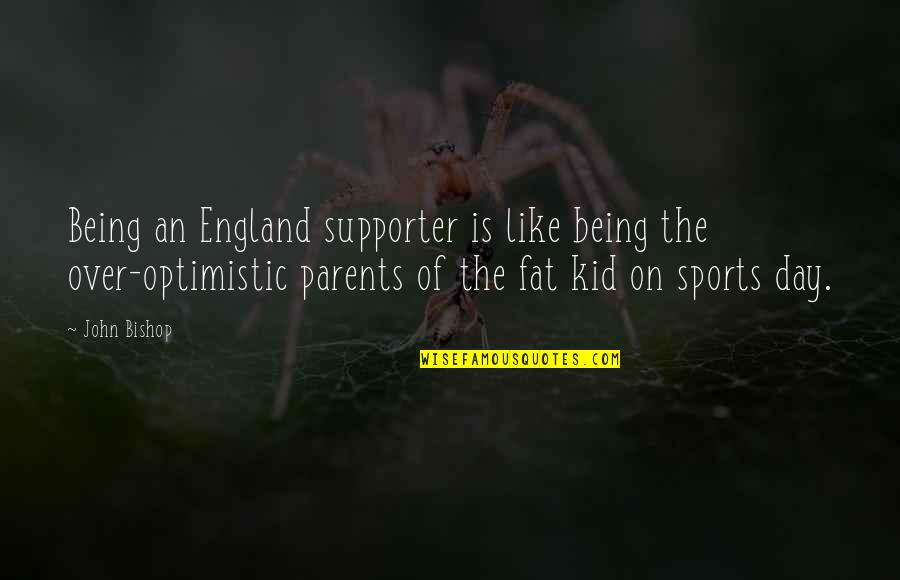 Islamic Ayat Quotes By John Bishop: Being an England supporter is like being the