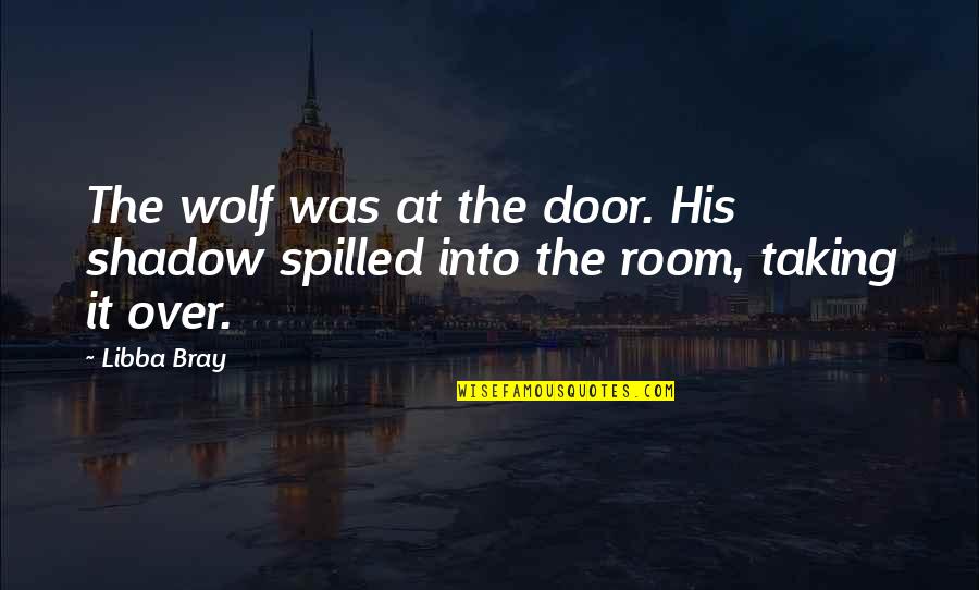 Islamic Charitable Quotes By Libba Bray: The wolf was at the door. His shadow