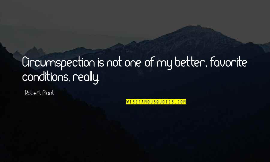 Islamic Guidance Quotes By Robert Plant: Circumspection is not one of my better, favorite